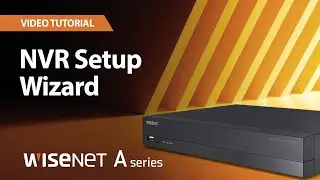 Wisenet A series - NVR Setup Wizard | Hanwha Vision America | 