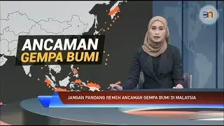 [Laporan Khas] - Jangan Pandang Remeh Ancaman Gempa Bumi di Malaysia