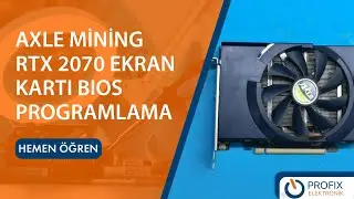 AXLE Mining RTX 2070 Ekran Kartı BIOS Programlama ve Termal Bakım Temizlik