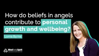 Lorna Byrne - How Angels Contribute To Our Personal Growth and Wellbeing