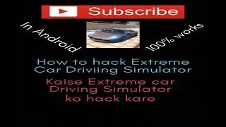 How to hack Extreme Car Driving Simulator 100% working by hackers trick