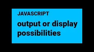 JavaScript  display possibilities |Different ways to display output using JavaScript |Tutorial #3