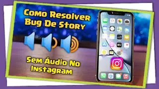 Como Resolver Bug De Story Sem Áudio No Instagram