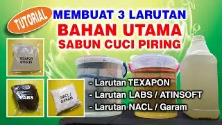 MEMBUAT 3 LARUTAN BAHAN UTAMA SABUN CUCI PIRING/SABUN CAIR (Texapon, Atinsoft, NACL)