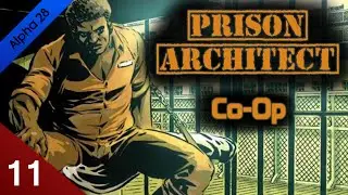 Stone Cold Kenway ~ Alpha 28 Co Op - Prison Architect Let's Play - Ep 11