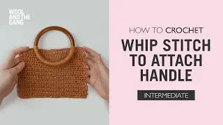 HOW TO CROCHET: WHIP STITCH TO ATTACH HANDLE