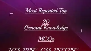 Most Repeated Top 20 General Knowledge Msqs 2020 | NTS, PST, CSS PPSC, FPSC.