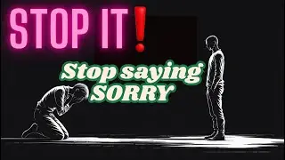 This Is Why They Don’t Respect You (Too Many Apologies) | The psychology of Over-Apologizing and