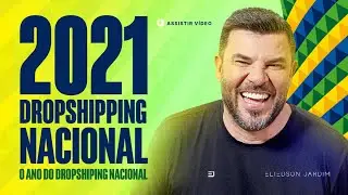 2021 DROPSHIPPING NACIONAL - O ANO DO DROPSHIPPING NACIONAL 🇧🇷🇧🇷🇧🇷 | ELIEDSON JARDIM