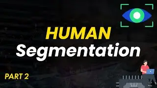 Data Science Project | Part 3 | Human Segmentation