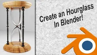 Make an Hourglass in Blender!