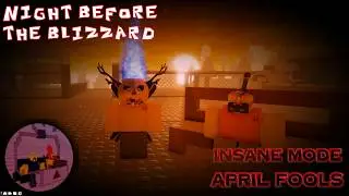 Night Before The Blizzard - APRIL FOOLS [INSANE MODE BLIZZARD 3] Full Playthrough