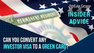 Can you convert any investor visa to a Green Card?