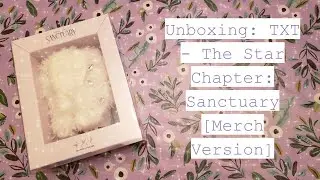 Unboxing: TXT - The Star Chapter: Sanctuary [Merch Version]
