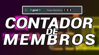 COMO COLOCAR UM CONTADOR DE MEMBROS NO SEU DISCORD! TUTORIAL DISCORD #4