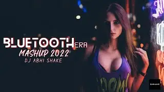 Bluetooth Era Mashup 2022 | DJ Abhi Shake & Sunny Hassan | Imran Khan, Honey Singh | Remix Beats