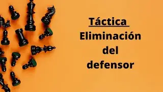 Táctica -  Eliminación del defensor