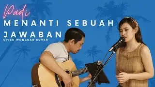 GIVEN WONGKAR | PADI - MENANTI SEBUAH JAWABAN