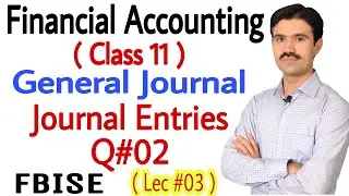 #3 Journal Entries accounting class 11 | Urdu/Hindi | Fbise | Solve numerical Question | Board Exams