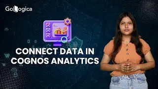IBM Analytics - Cognos Analytics - Connecting to Data Sources || GoLogica