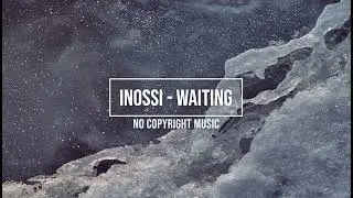 INOSSI - Waiting (Blue No Copyright Music