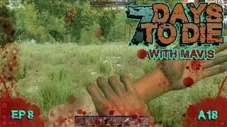 7 Days To Die A18 | E8 | Radiation Zone??