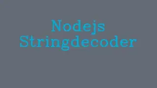 Nodejs StringDecoder && NoTalk