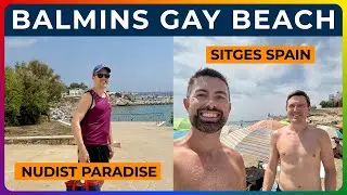BALMINS BEACH - Sitges Spain’s Sexiest Gay Nude Beach