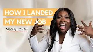 Life Update: How I Landed My New Job | Tips and Tricks for Landing Your Next Role