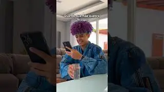 QUANDO SUA MÃE QUEBRA UM COPO