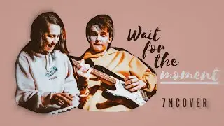 Solo on Wait for the Moment | 7NCover