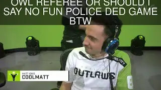 OWL REFEREE OR SHOULD I SAY 
