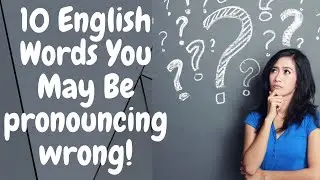 10 English words You May Be Pronouncing Wrong | Pronunciation Practice | Vocabulary