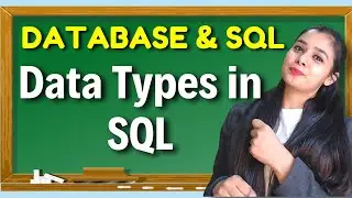 Database & SQL | Data Types in SQL | Class 12 CS/IP | Lovejeet Arora