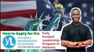 How to Apply for The Mandela Washington Fellowship | Fully funded Leadership Program in the USA.