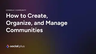 Social+ Community | How to Create, Organize, and Manage Communities