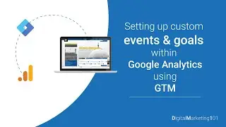 Setting up Custom Events & Goals within Google Universal Analytics Using GTM