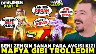 BENİ ZENGİN SANAN PARA AVCISI KIZI MAFYA GİBİ TROLLEDİM - PUBG MOBİLE TROLL - PART 2