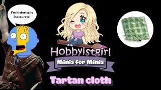 Minis for Minis: Episode 3- Tartan Cloth introduction