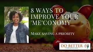 8 Ways to Improve Your 'Me'conomy - Make Saving a Priority