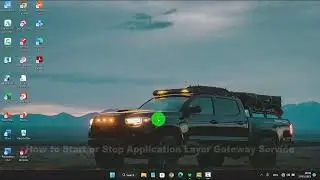 Windows 11 Home : How to Start or Stop Application Layer Gateway Service