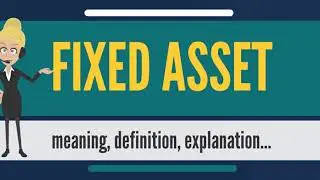 What is FIXED ASSET  What does FIXED ASSET mean  FIXED ASSET meaning, definition u0026 explanation