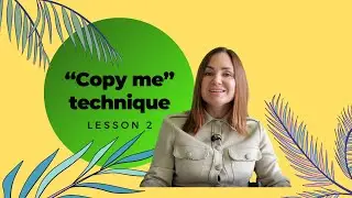 Lesson 2 - Let's speak English! "Copy me" technique.