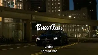 Lithe - Tempt Me (BassBoosted)