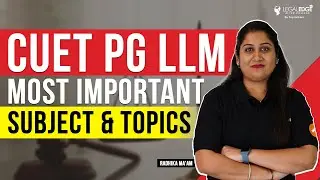 CUET PG LLM Most Important Topics & Subjects | CUCET 2023 Preparation