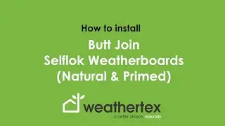 How to Install: Butt Join Selflok Weatherboards Natural and Primed