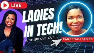 The Rise of Women in BIG TECH | Special Guest Fareedah James!
