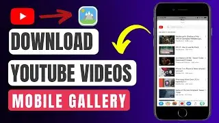 How To Download YouTube Videos To Gallery - Quick & Easy Method