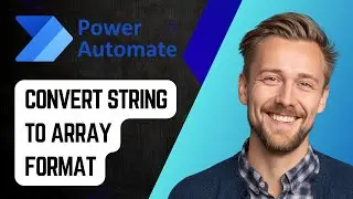 How to Convert String to Array Format Using Power Automate Flow | Step-by-Step Tutorial 2025
