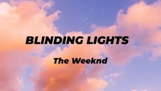 Blinding Lights-The Weeknd (Lyrics)
